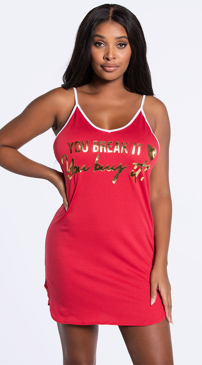  You Break It You Buy It Nightgown
